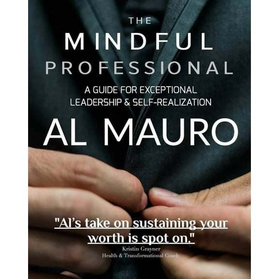 The Mindful Professional: A Guide For Exceptional Leadership & Self-Realization, (Paperback)
