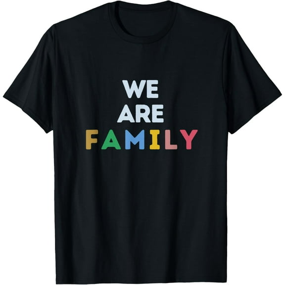 We Are Family T-Shirt