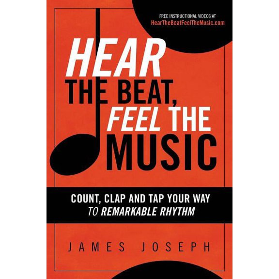 Hear the Beat, Feel the Music: Count, Clap and Tap Your Way to Remarkable Rhythm (Paperback)
