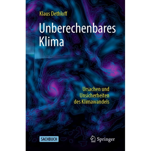 Unberechenbares Klima: Ursachen Und Unsicherheiten Des Klimawandels, (Paperback)