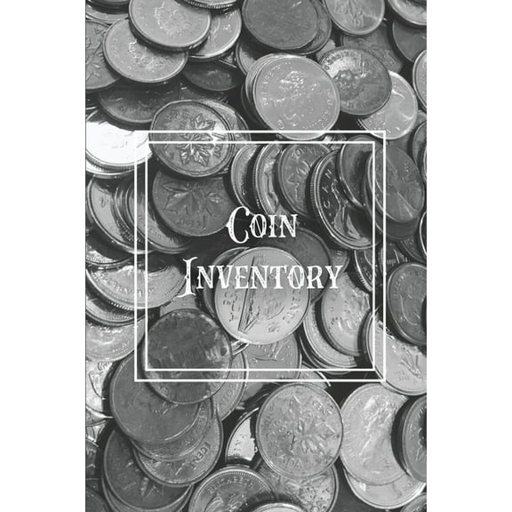 Coin Inventory: Collection Log Book, Collectors Coins Record, Catalog Ledger Notebook, Keep Track Purchases, Collectible, (Paperback)