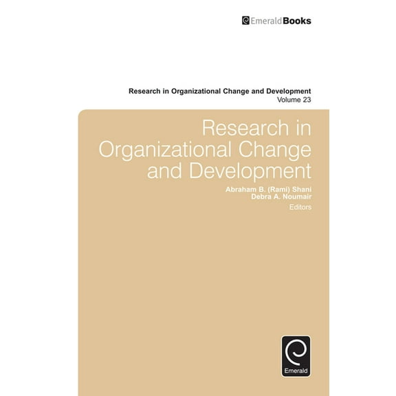 Research in Organizational Change and De Research in Organizational Change and Development, Book 23, (Hardcover)