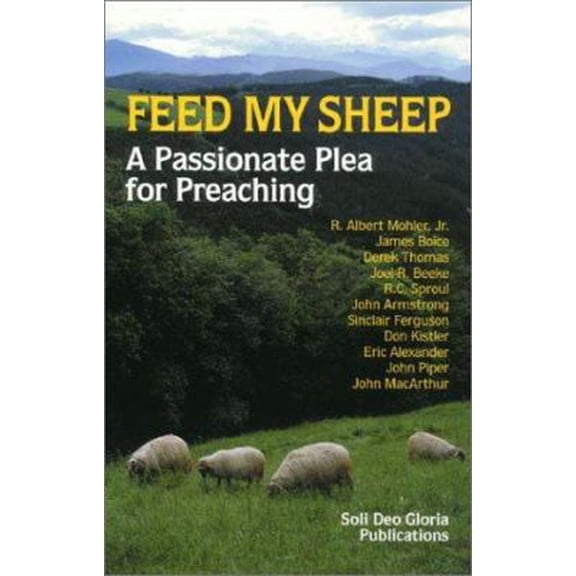 Pre-Owned Feed My Sheep: A Passionate Plea for Preaching (Paperback) 1573581445 9781573581448