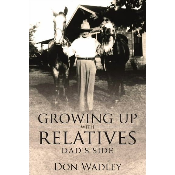 Growing Up with Relatives: Dad's Side, (Paperback)