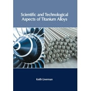 Scientific and Technological Aspects of Titanium Alloys (Hardcover)