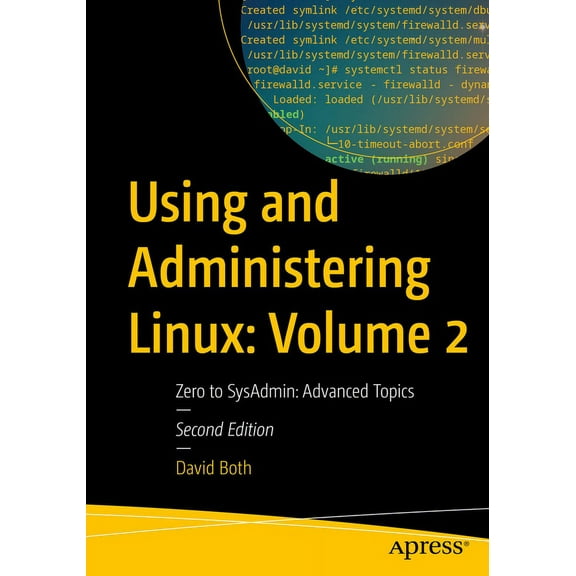 Using and Administering Linux: Volume 2: Zero to Sysadmin: Advanced Topics, (Paperback)