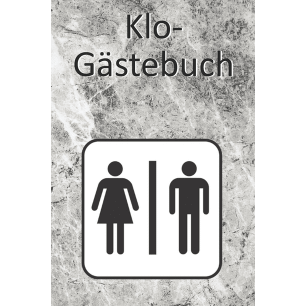 Klo Gastebuch Lustiges Eintragbuch Fur Die Toilette Das Ideale Wc Geschenk Fur Freunde Und Familie Z B Zum Einzug Oder Zur Einweihung Paperback Walmart Com Walmart Com