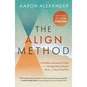 The Align Method : A Modern Movement Guide for a Stronger Body, Sharper Mind, and Stress-Proof Life (Paperback)