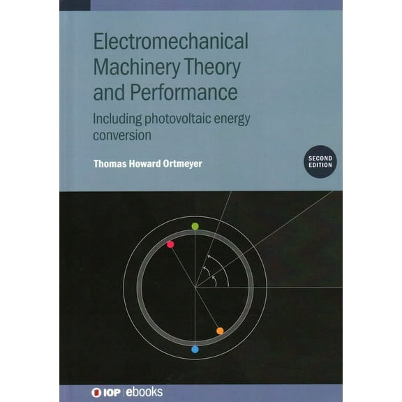 Electromechanical Machinery Theory and Performance (Second Edition): Including photovoltaic energy conversion, (Hardcover)