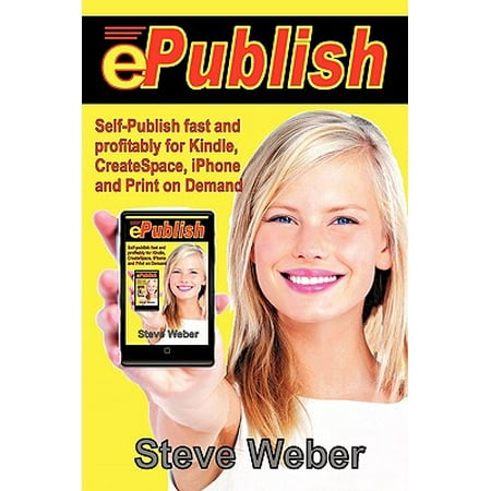 Self Publishing On Kindle Epublish : Self-Publish Fast and Profitably for Kindle, iPhone, Createspace and Print on Demand ()