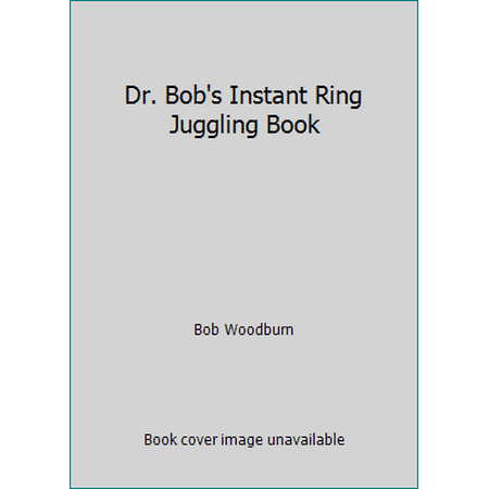 Dr. Bob's Instant Ring Juggling Book : With 3 Custom Molded Juggling Rings, Used [Paperback]