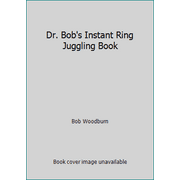 Dr. Bob's Instant Ring Juggling Book : With 3 Custom Molded Juggling Rings, Used [Paperback]