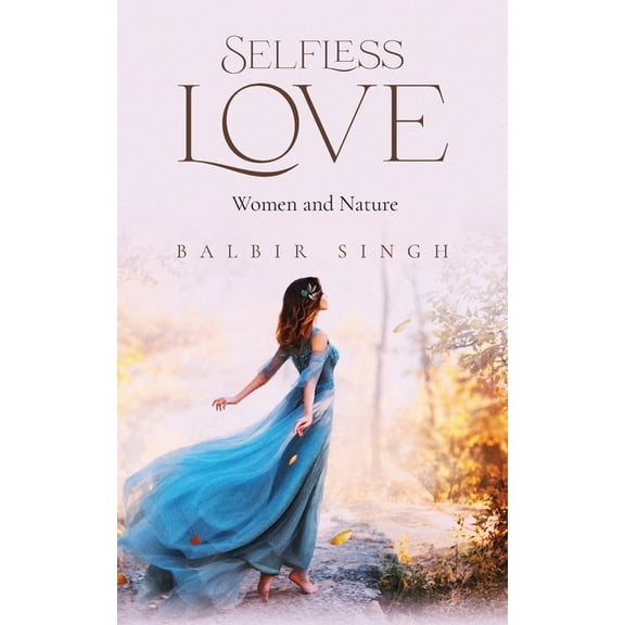 Selfless Love: Women and Nature, (Paperback)