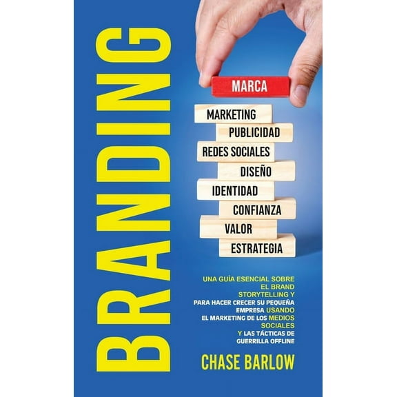 Branding: Una guÃ­a esencial sobre el Brand Storytelling y para hacer crecer su pequeÃ±a empresa usando el marketing de lo, (Hardcover)