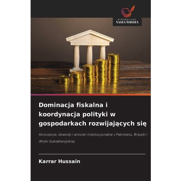 Dominacja fiskalna i koordynacja polityki w gospodarkach rozwijających się, (Paperback)