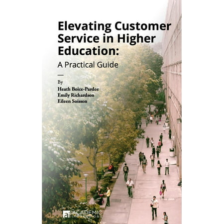 Elevating Customer Service in Higher Education : A Practical