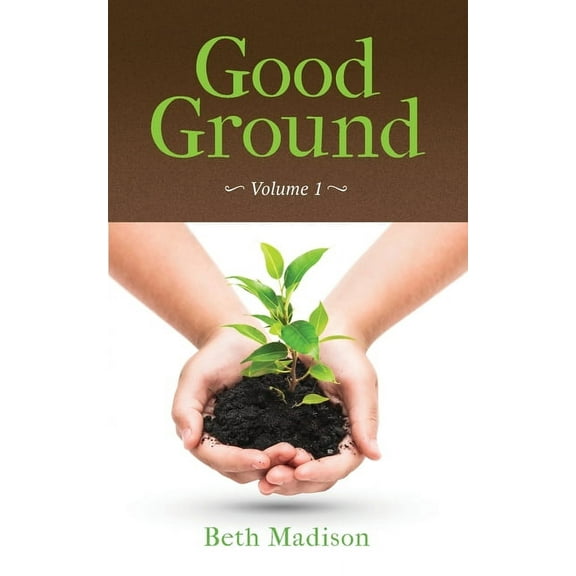 Good Ground: Volume 1, (Paperback)