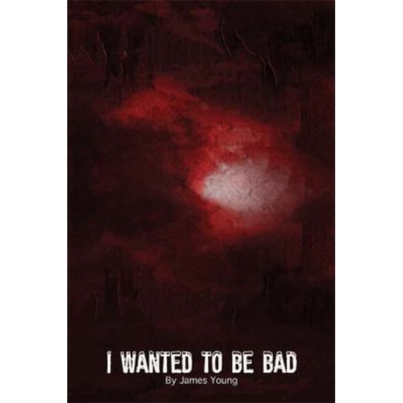 Pre-Owned I Wanted to Be Bad (Paperback) 1604942215 9781604942217