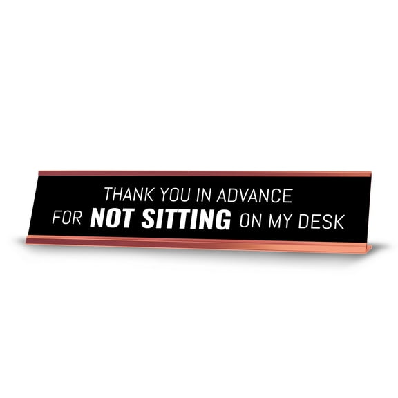 Thank You In Advance For Not Sitting On My Desk Desk Sign (2x10") | Funny Office Decor