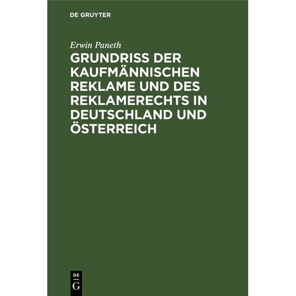 Grundriss Der Kaufmännischen Reklame Und Des Reklamerechts in Deutschland Und Österreich, (Hardcover)
