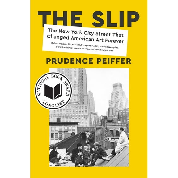 The Slip: The New York City Street That Changed American Art Forever, (Hardcover)