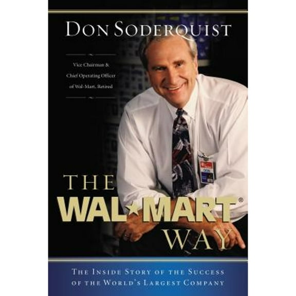 Pre-Owned The Wal-Mart Way: The Inside Story of the Success of the World's Largest Company (Hardcover 9780785261193) by Don Soderquist