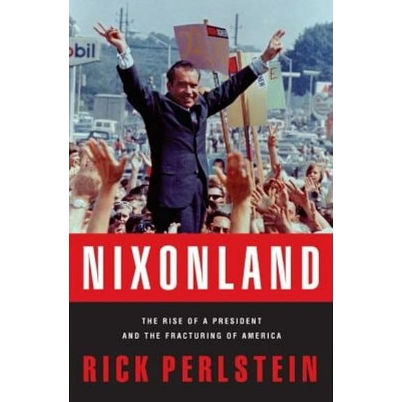 Pre-Owned Nixonland: The Rise of a President and the Fracturing of America (Hardcover) 0743243021 9780743243025