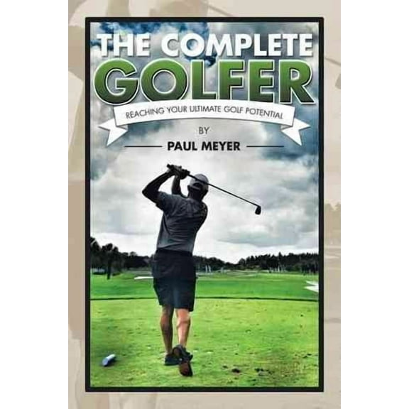 The Complete Golfer: Reaching Your Ultimate Golf Potential