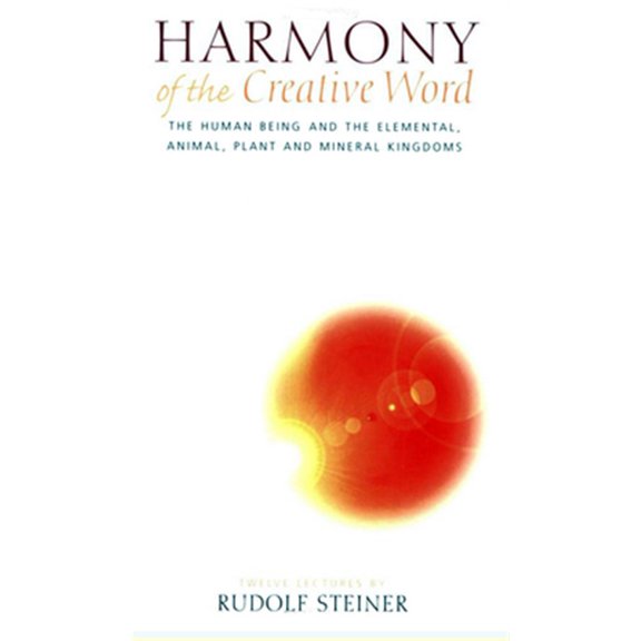 Pre-Owned Harmony of the Creative Word: The Human Being & the Elemental, Animal, Plant, and Mineral Kingdoms (Cw 230) (Paperback) 1855840987 9781855840980