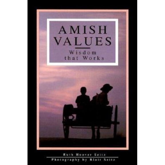 Pre-Owned Amish Values: Wisdom That Works, 9781879441002, 1879441004, Paperback,