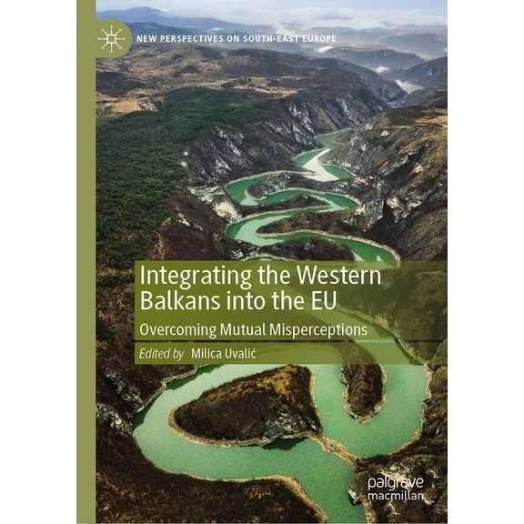 New Perspectives on South-East Europe Integrating the Western Balkans Into the EU: Overcoming Mutual Misperceptions, (Hardcover)