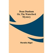 Dean Dunham Or, the Waterford Mystery (Paperback)