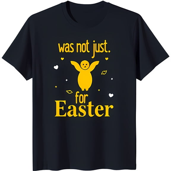 Black T-Shirt with Yellow Chick Design 'Was Not Just for Easter' Graphic Tee