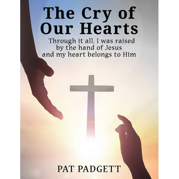The Cry of Our Hearts, (Paperback)