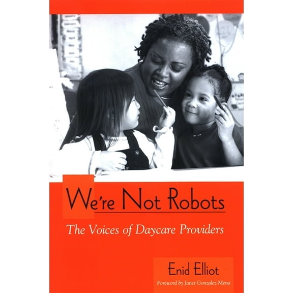 Suny Series, Early Childhood Education: We're Not Robots: The Voices of Daycare Providers, (Hardcover)