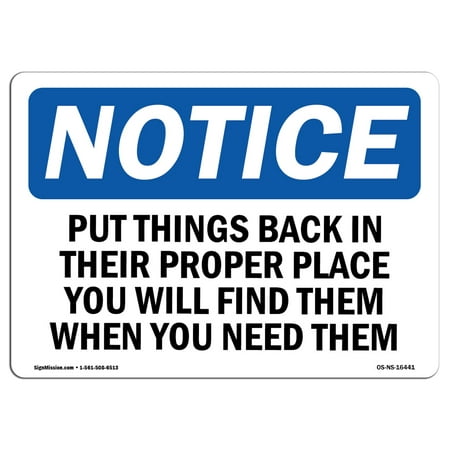 OSHA Notice Sign - NOTICE Put Things Back In Their Proper Place | Choose from: Aluminum, Rigid Plastic or Vinyl Label Decal | Protect Your Business, Construction Site |  Made in the (Best Place To Put A Birdhouse)