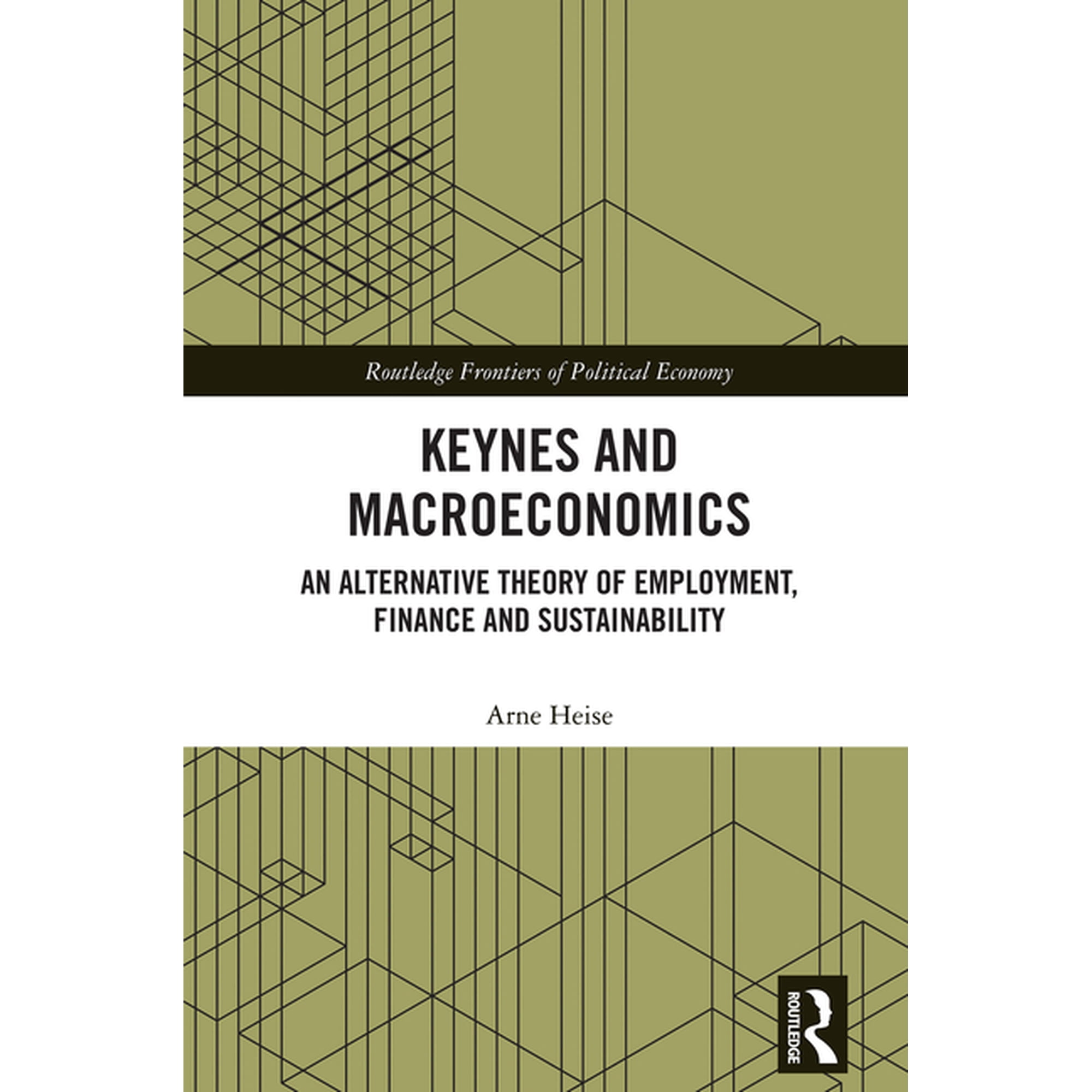 Routledge Frontiers of Political Economy Keynes and Macroeconomics: An Alternative Theory of Employment Finance and Sustainability (Hardcover)