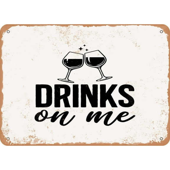 7 x 10 METAL SIGN - Drinks On Me - Vintage Rusty Look
