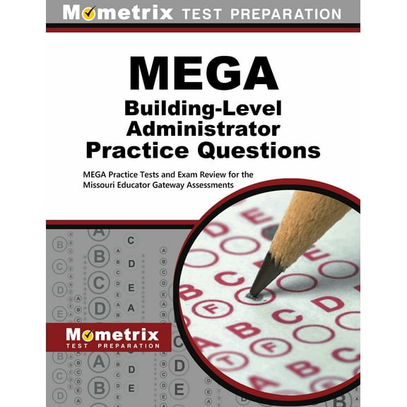Mega Building-Level Administrator Practice Questions : Mega Practice Tests and Exam Review for the Missouri Educator Gateway Assessments (Paperback)