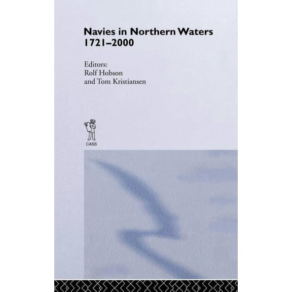 Cass Series: Naval Policy and History Navies in Northern Waters, Book 26, (Hardcover)