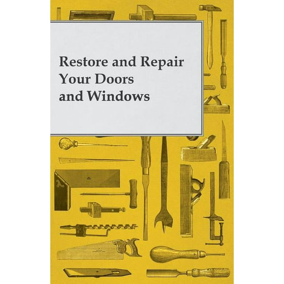 Restore and Repair Your Doors and Windows, (Paperback)