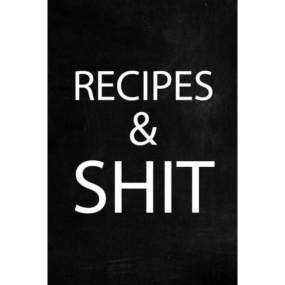 Recipes Shi!: Adult Blank Lined Diary Notebook, Food Cookbook Notebook, Food Recipe Journal, (Paperback)