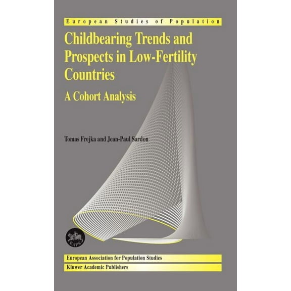 European Studies of Population Childbearing Trends and Prospects in Low-Fertility Countries: A Cohort Analysis, Book 13, (Hardcover)