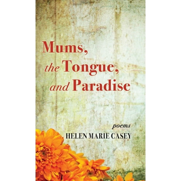 Mums, the Tongue, and Paradise (Hardcover)