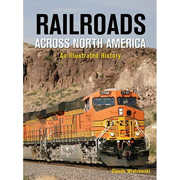 Pre-Owned Railroads Across North America: An Illustrated History (Hardcover) 0785829679 9780785829676