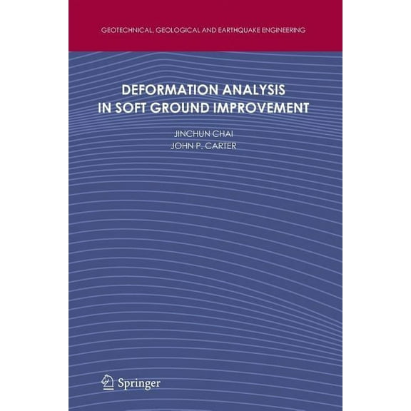 Geotechnical, Geological and Earthquake Deformation Analysis in Soft Ground Improvement, Book 18, (Paperback)