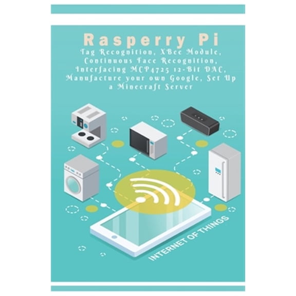 Pre-Owned Raspberry Pi - New Tech: Tag Recognition, XBee Module, Continuous Face Recognition, Interfacing MCP4725 12-Bit DAC, Manufacture your own Google, Set Up a Minecraft Server etc.., (Paperback)