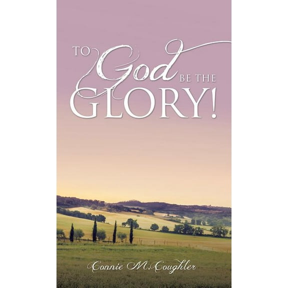 To God Be The Glory!, (Hardcover)