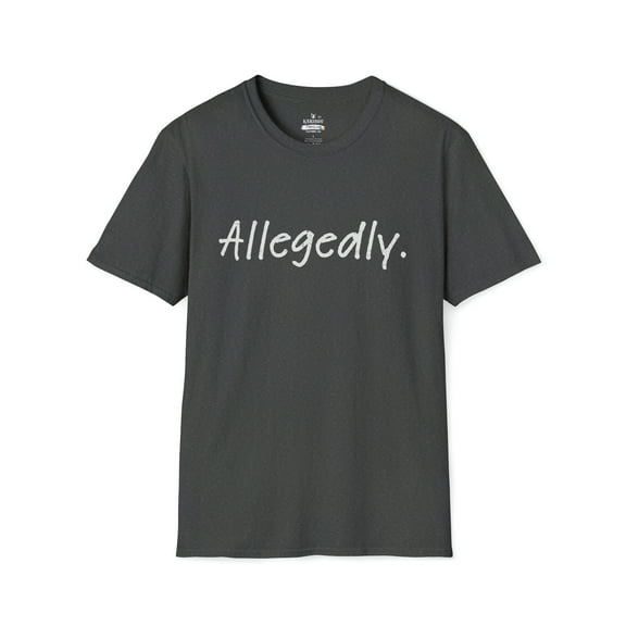 Allegedly T Shirt Funny Crime Accused Charges Joke-Universe Soft T-Shirt