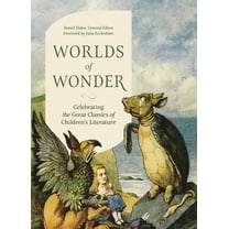 Worlds of Wonder: Celebrating the Great Classics of Children's Literature, (Hardcover)